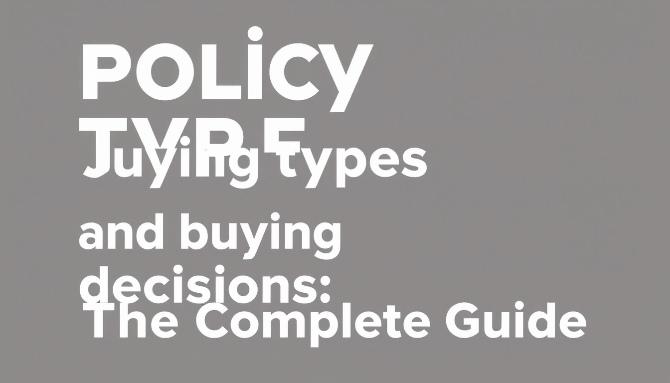 Policy types and buying decisions — The Complete Guide